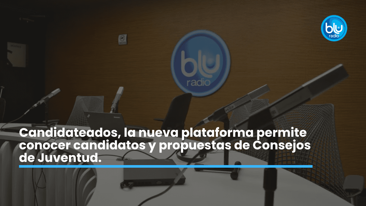 Portada: Blu Radio sobre la plataforma Candidateados y los Consejos de Juventud